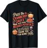 Pass The Cranberry Sauce Funny Thanksgiving T-Shirt