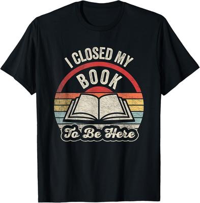 Retro Vintage I Closed My Book To Be Here Book Lover Reading T-Shirt Unisex T-Shirt