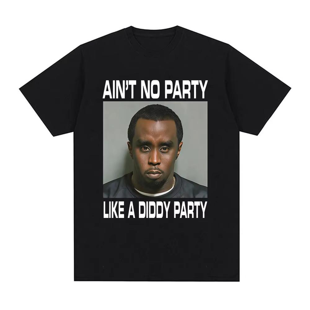Aint No Party Like A Diddy Party Funny Graphic T Shirts Unisexs Hip Hop Fashion Short Sleeve Tshirt pure Cotton Tshirt Streetwear M