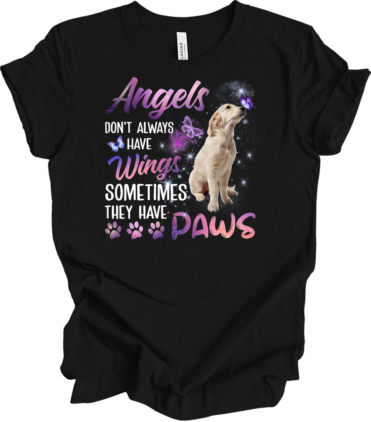 

Angels Don t Always Have Wings, Sometimes They Have Paws Tee S