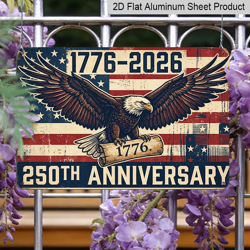2D Flat, 1pc "250th Anniversary 1776-2026" Bald Eagle Aluminium Sign 12x8 Inch - USA Patriotic Flag & Vintage Eagle Design, Independence Day Metal