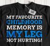 Unisex Funny Broken Leg T-Shirt Legs Injury & Leg Amputee Gifts