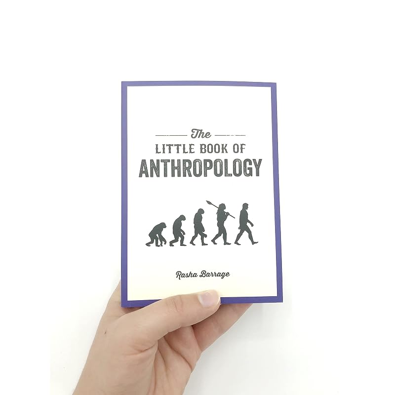 The Little Book of Anthropology: A Pocket Guide to the Study of What Makes Us Human