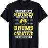 I Don't Make Mistakes When Playing The Drums, Drummer T-Shirt