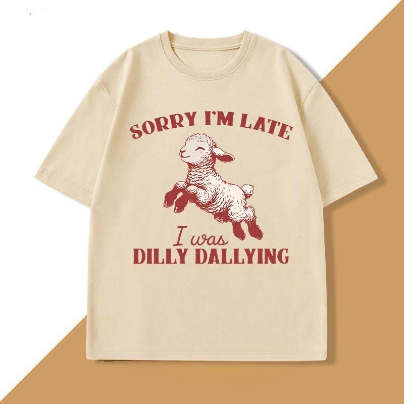 Sorry Im Late I Was Dilly Dallying TShirt Baby Lamb Sheep Cute Graphic T Shirts Funny Animal Sayings T Shirt Strreetwear Tops