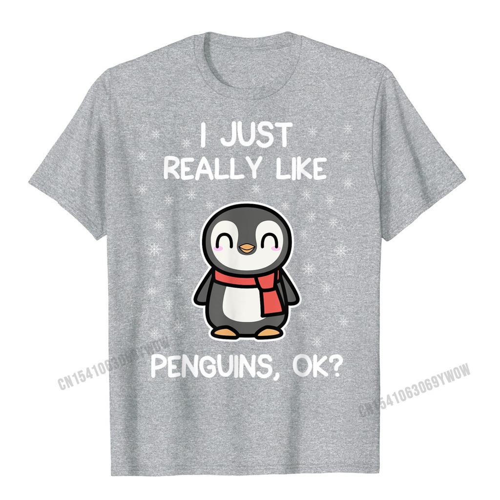 Ich mag Pinguine einfach wirklich, okay? Lustiges Pinguinliebhaber-Geschenk T-Shirt Harajuku Baumwolle Herren T-Shirts Print Tees Figurbetontes Camisa