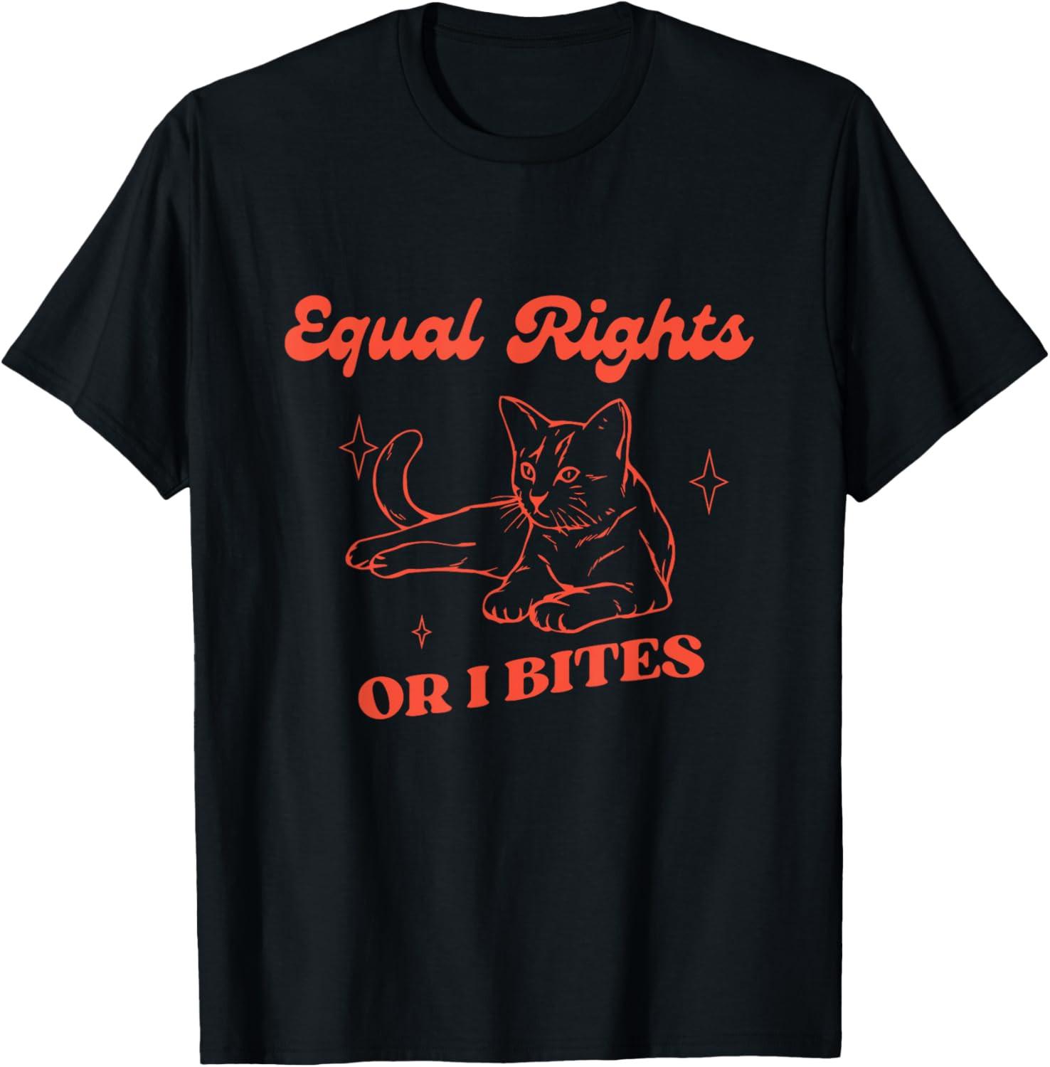Funny Feminist Cat Equal Rights Or I Bite Equality Feminist T Shirt XL