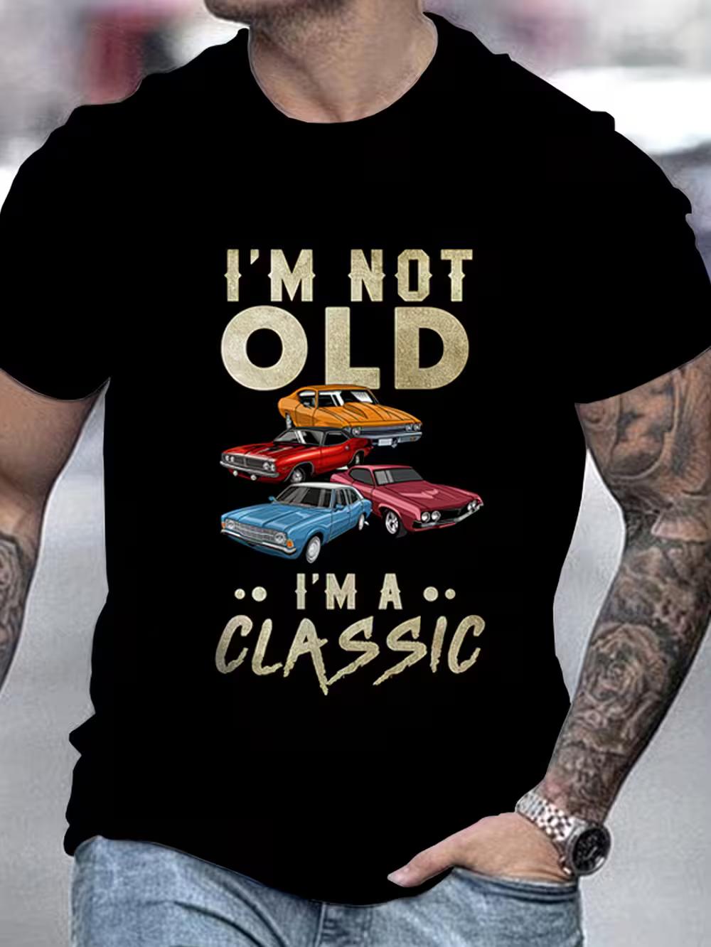 

Men S Classic Car Graphic And I M NOT OLD I M A CLASSIC Print T-Shirt S