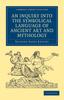 The An Inquiry Into the Symbolical Language of Ancient Art and Mythology Book