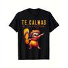 Vibrant Mexican Heritage T-Shirt - Relaxed Fit Fun Graphic Tee for Moms - Spanish Expression Te Calmas O Te Calmo