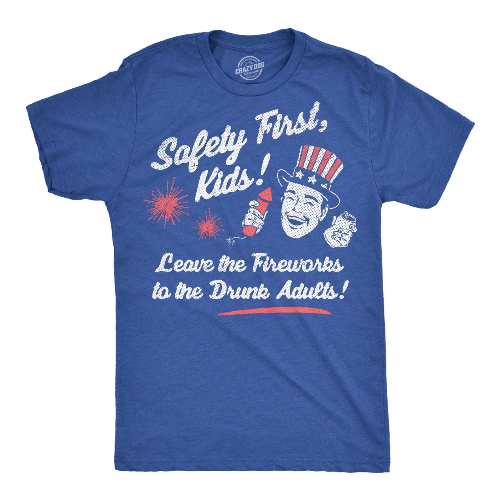 Mens Funny T Shirts Safety First Kids Leave The Fireworks to The Adults XL