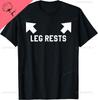 Funny Leg Rests Dad Joke Gift TShirt Custom Printed Graphic T Shirts Unisexs T Shirt Funny Shirt Cotton Ropa Hombre