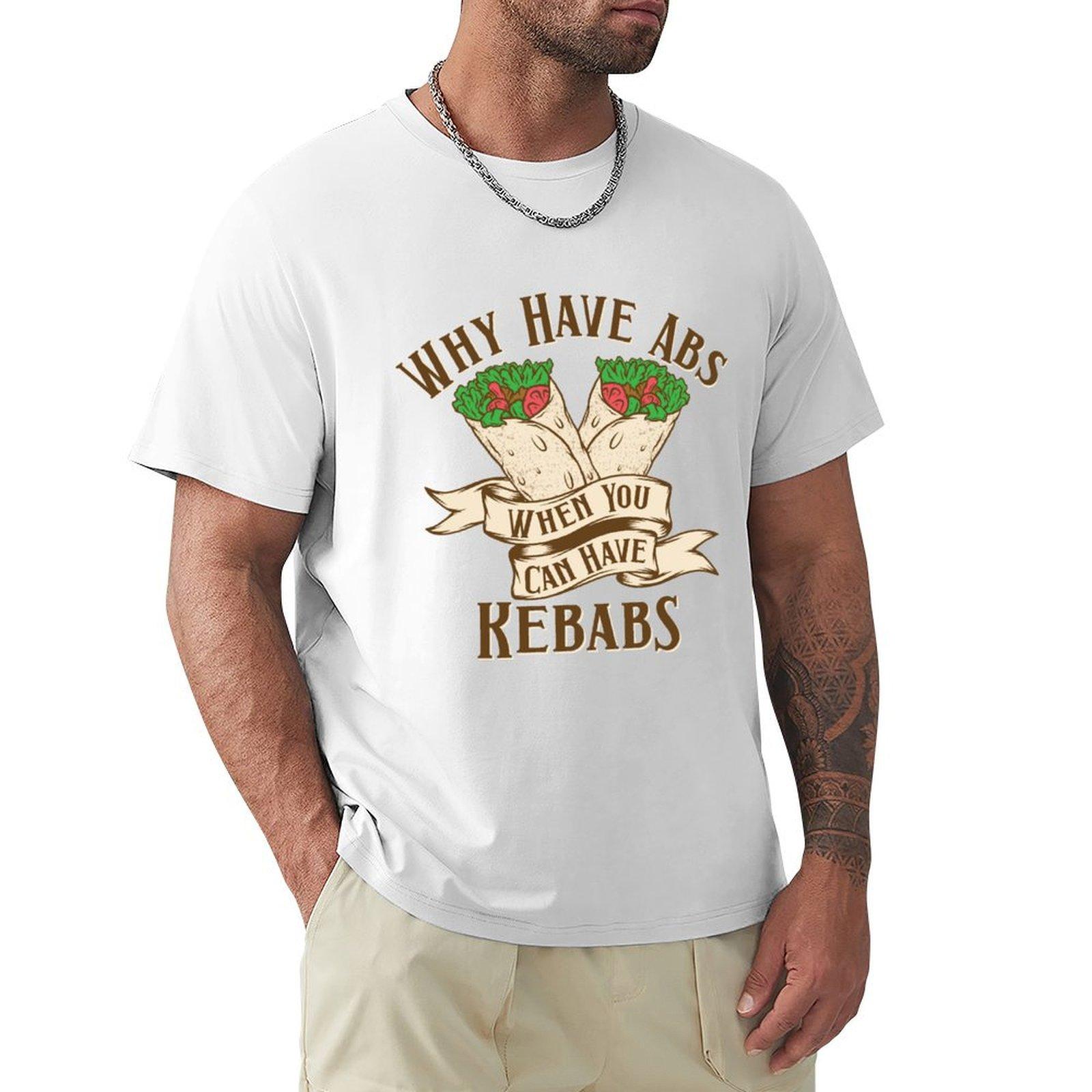 why have abs when you can have Kebabs tshirt Why Have Abs When You Can Kebabs Funny Grilling Food TShirt S
