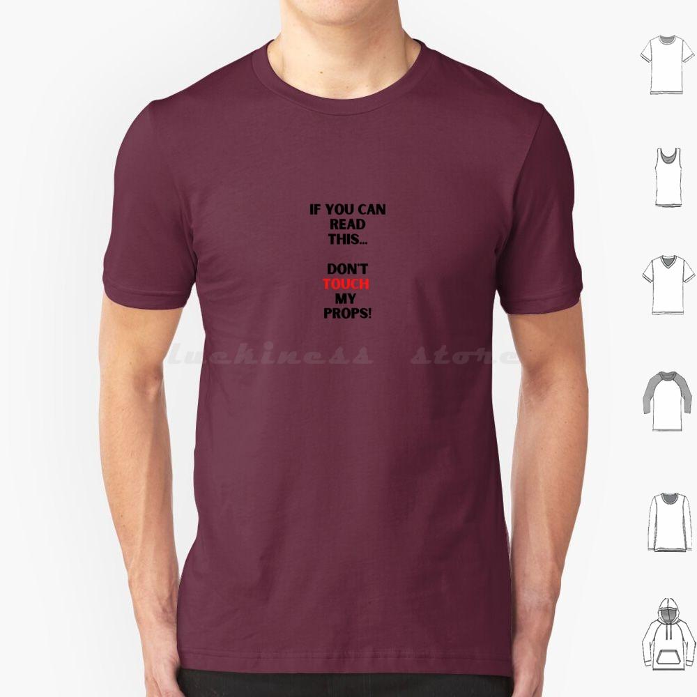 Dont Touch My PropsBackstage Crew Stage Performer T Shirt Cotton Men Women DIY Print Stage Theatre Theater Performer