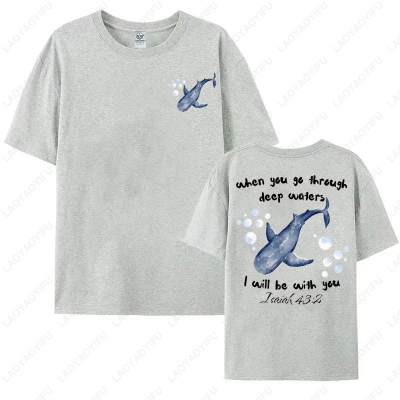 

When You Go Through Deep Waters Printing Tshirt Christian Bible Verse Shirt Whale Shark Ocean Lover Gift Isaiah 432 Cotton Tees 4XL