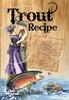 The Trout Recipe by Ellen Carey - Hardback Book