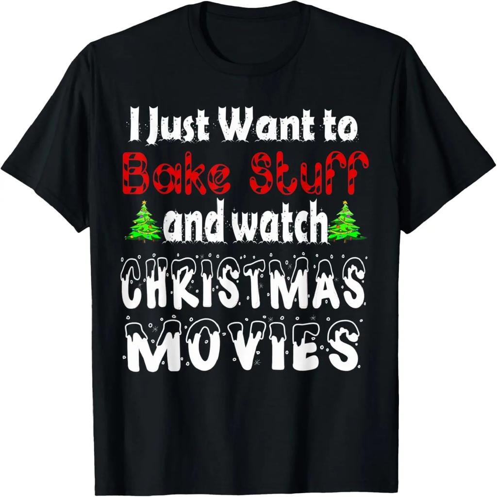I Just Want To Bake Stuff and Watch Christmas Movies T-Shirt T-Shirt