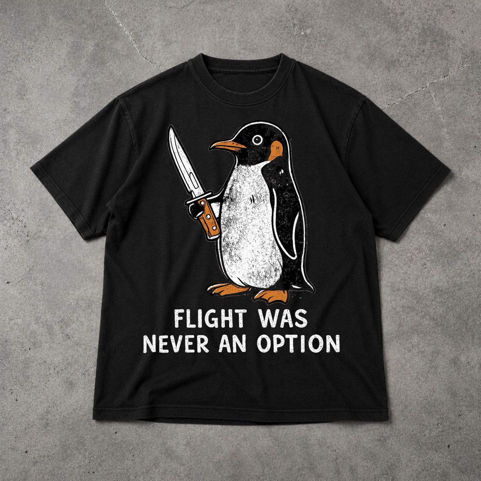 Flight Was Never an Option Sarcastic Penguin Shirt Funny Animal Graphic Tee 4XL