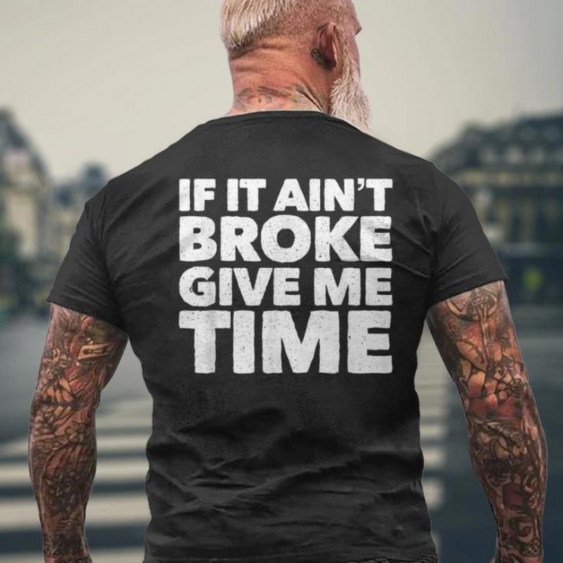 If It Aint Broke Give Me Time Accident Prone Gag Mens Tshirt Back Print Mens Womens Fashion Short Sleeve Mens TShirt