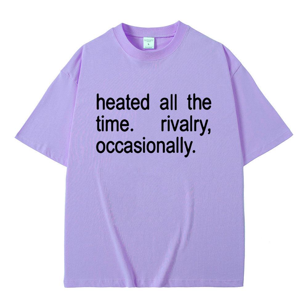 Heated Rivalry Heated All The Time Rivalry Occasionally Classic Quote Tshirt Men Women Fashion Oversized Short Sleeve T Shirts