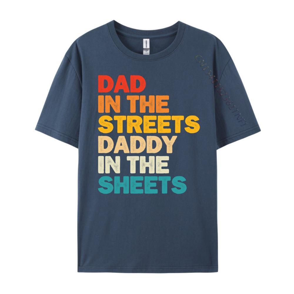 Dad In The Streets Daddy In The Sheets Black Graphic T Shirts High Quality Mens TShirt Punk Style Casual