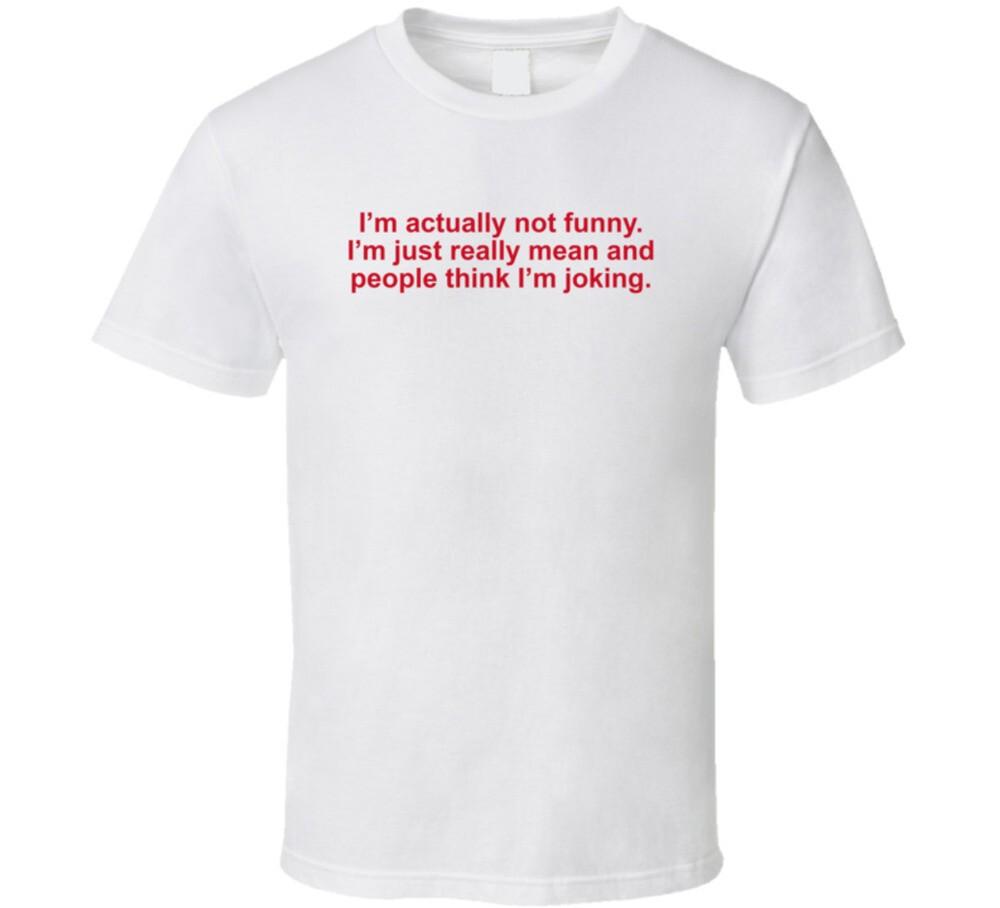 

I m Actually Not Funny I m Really Mean T Shirt S