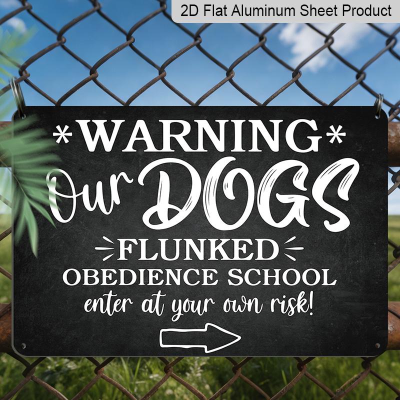 2D Flat, 1pc Vintage Metal Sign, Warning Our Dogs Flunked Obedience School Enter At Your Own Risk, Warning Metal Sign, Aluminium Sign for Home Gate