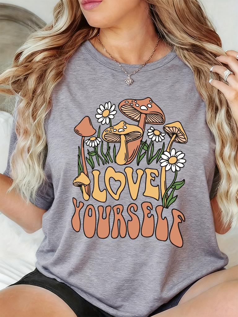 Love Yourself Mushrooms Flowers Printing TShirt Womens Basics T Shirts Soft Loose Short Sleeve Tops Summer ONeck Woman Clothes