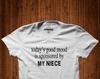 Today Good Mood Is Sponsored by My Niece, Gift Idea, Slogan T-Shirt, Unisex T- Shirt, For Him, For Her, Family Apparel, Family Gift Idea