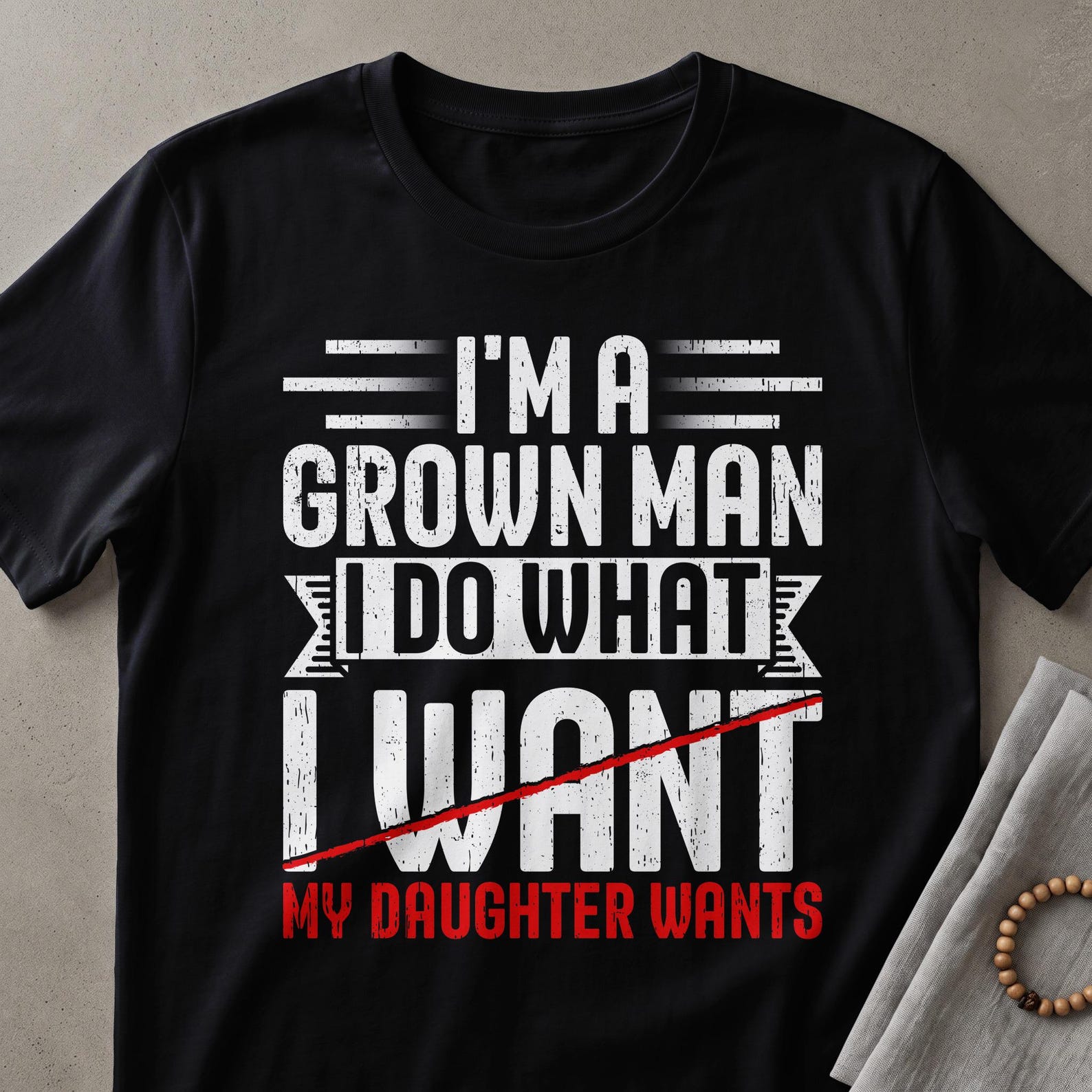Funny Girl Dad T-Shirt | I Do What My Daughter Wants Shirt | Humorous Father s Day Gift for Dad | New Dad Tee | Sarcastic Dad Apparel 2XL