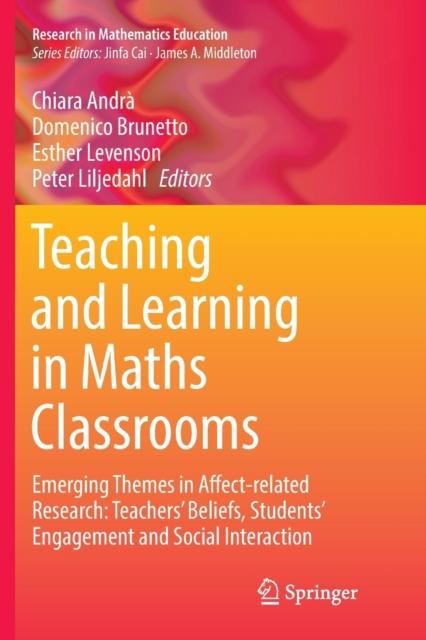 The Teaching and Learning In Maths Classrooms : Emerging Themes In Affect-related Research: Teachers' Beliefs, Students' Engagement and Social Interaction Book
