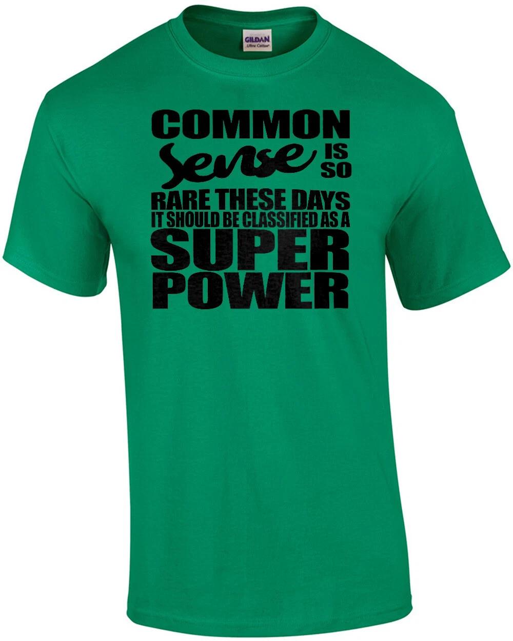 Common Sense is so rare these days it should be classified as a super power -... 2XL