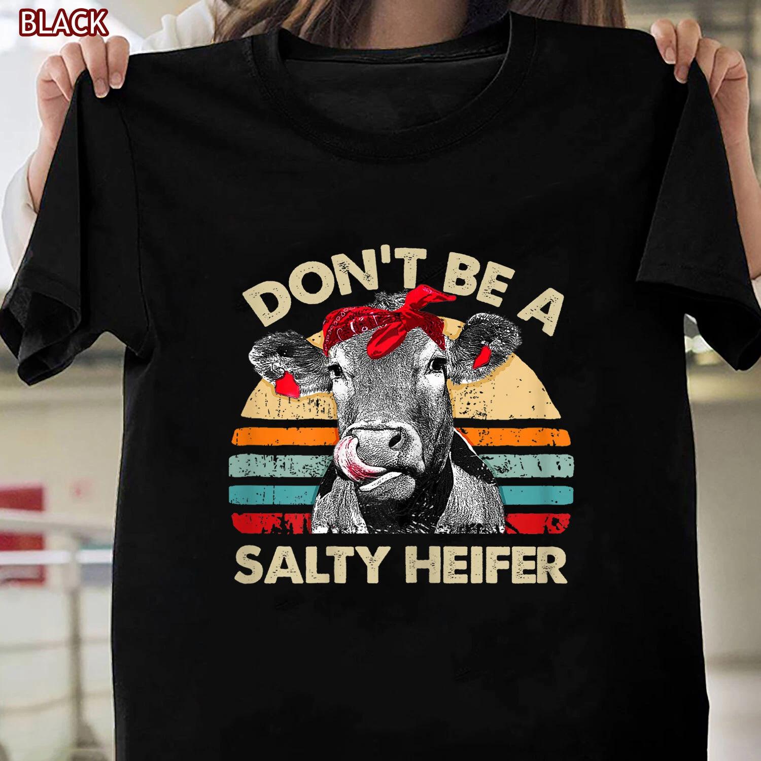 

Don t Be A Salty Heifer Shirt, Funny Cows Lover gift Vintage Farm T-shirt Unisex 4XL