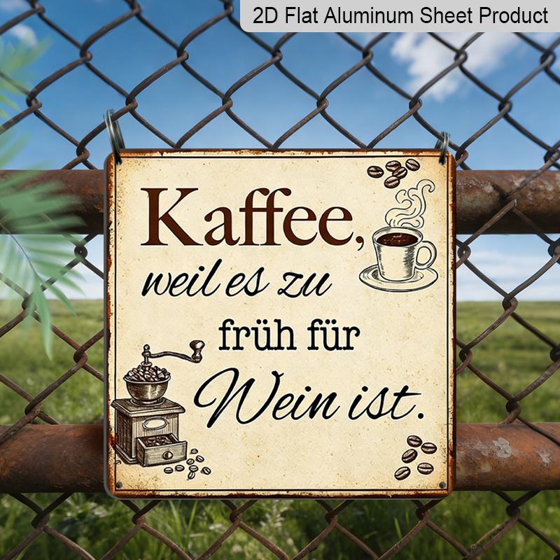 

2D Flat - 1pc Funny Coffee Lover Aluminum Sign, German Kaffee Weil Es Zu Früh Für Wein Ist Quote Retro Metal Plaque, Vintage Coffee Bar Wall Decor 20*20cm