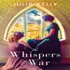 The Whispers of War by Julia Kelly Hardback Book 9781409189466