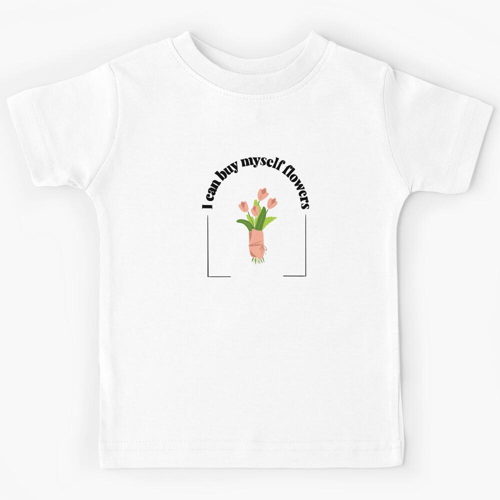 I can buy myself flowers Kids T-Shirt 140