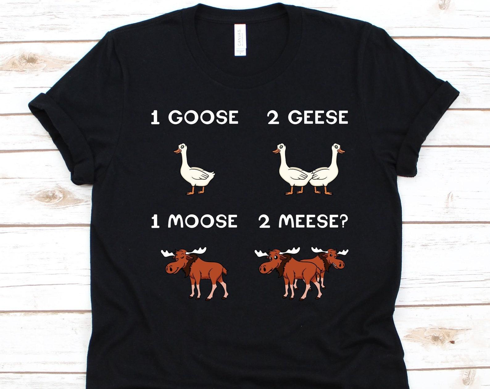 1 Goose 2 Geese 1 Moose 2 Meese Shirt, Grammar Police, English Teachers, English Grammar Shirt, Orthographizer Shirt, Proper Grammar Design 4XL