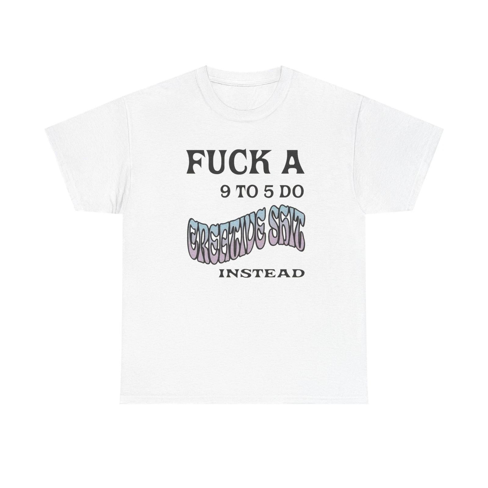 NO JOB BE CREATIVE Graphic T-Shirt Unisex Heavy Cotton Tee Gift 2XL