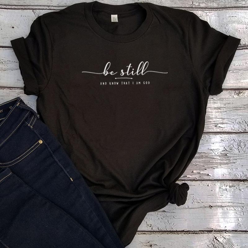 Var stilla och vet att jag är Gud T-shirt Kristna Bomulls-t-shirt Religiösa Gåvor Religiösa Skjortor Dam T-shirts