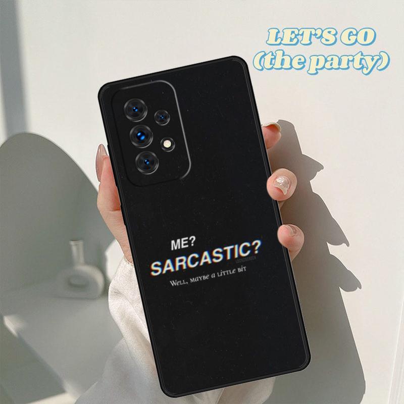 Me Sarcastic Never Phone Case For Samsung Galaxy A42 A31 A40 A51 A71 A32 A80 A91 A52 A72 A73 A20e A21S A50 A70 A11 A12 Cover