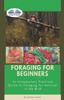 Libro Foraging For Beginners : A Practical Guide To Foraging For Survival In The Wild
