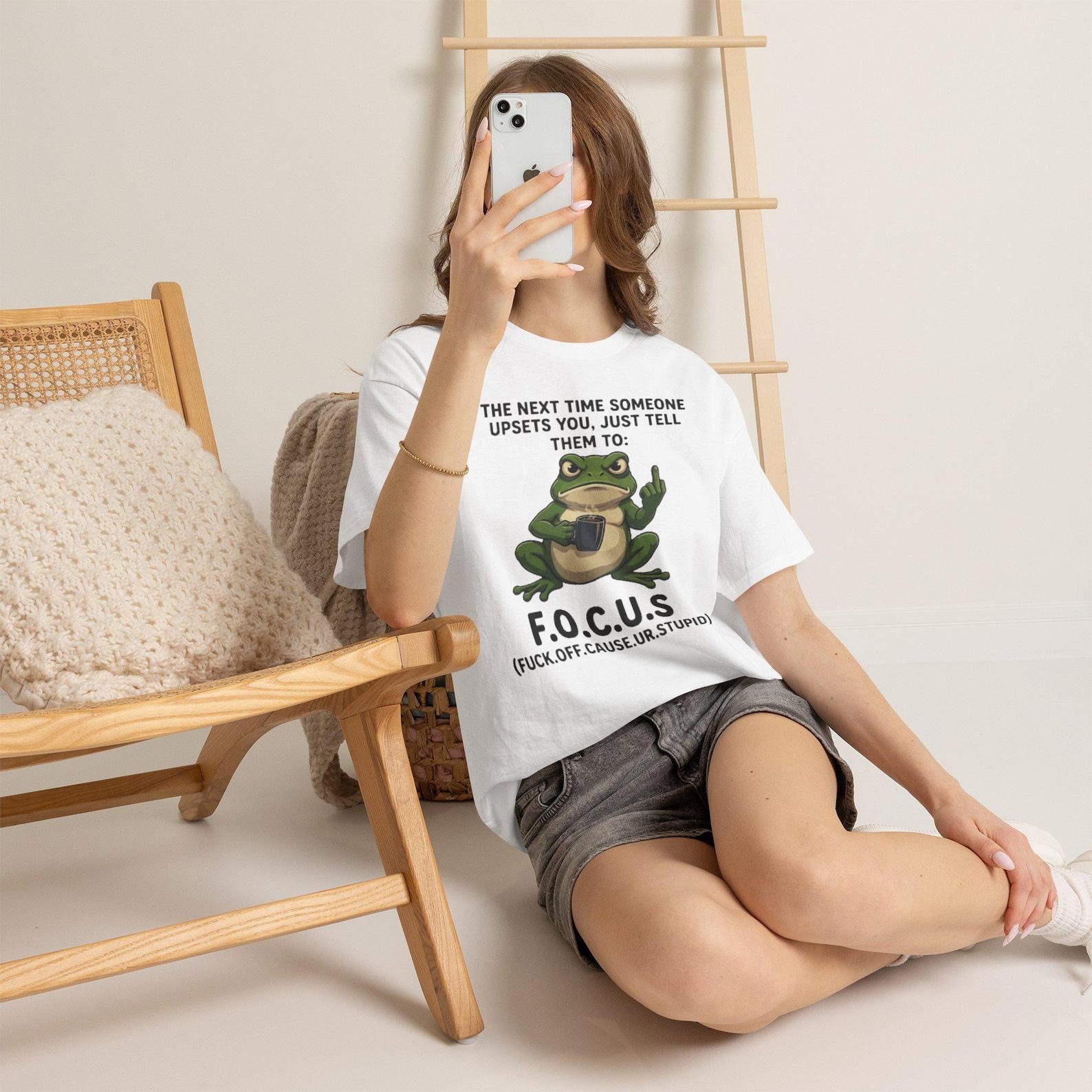 Funny Frog T-Shirt, F.O.C.U.S Sarcastic Tee, Rude Graphic Shirt, Sassy Frog Gift, Humorous Quote Apparel, Edgy Meme Clothing S