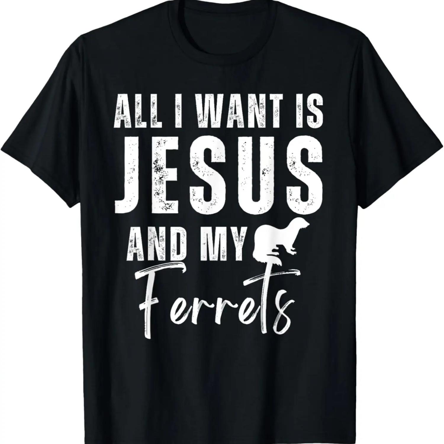 All I Want Is Jesus And My Ferrets Christian Humor Funny T-Shirt S