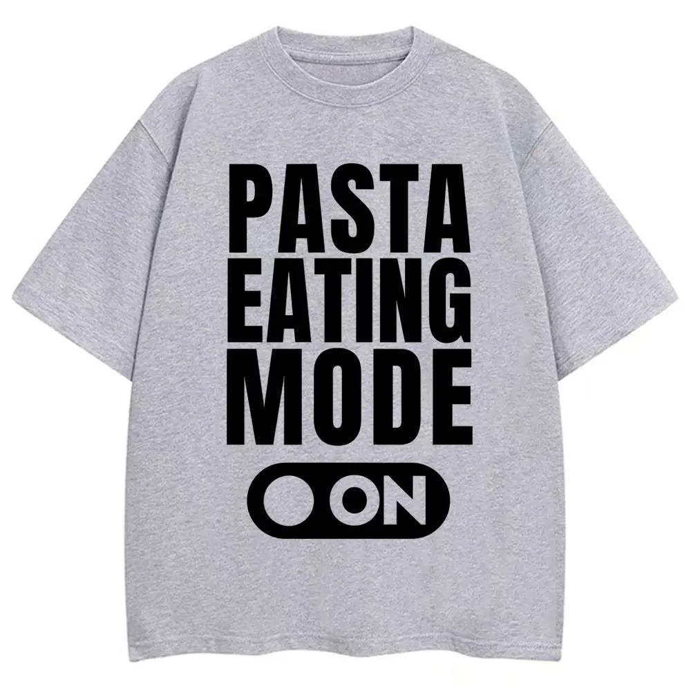 Funny Pasta Eating Mode on Graphic T Shirt Spaghetti Food Lovere T Shirts Men Women Fashion Oversized Cotton Tshirt Streetwear