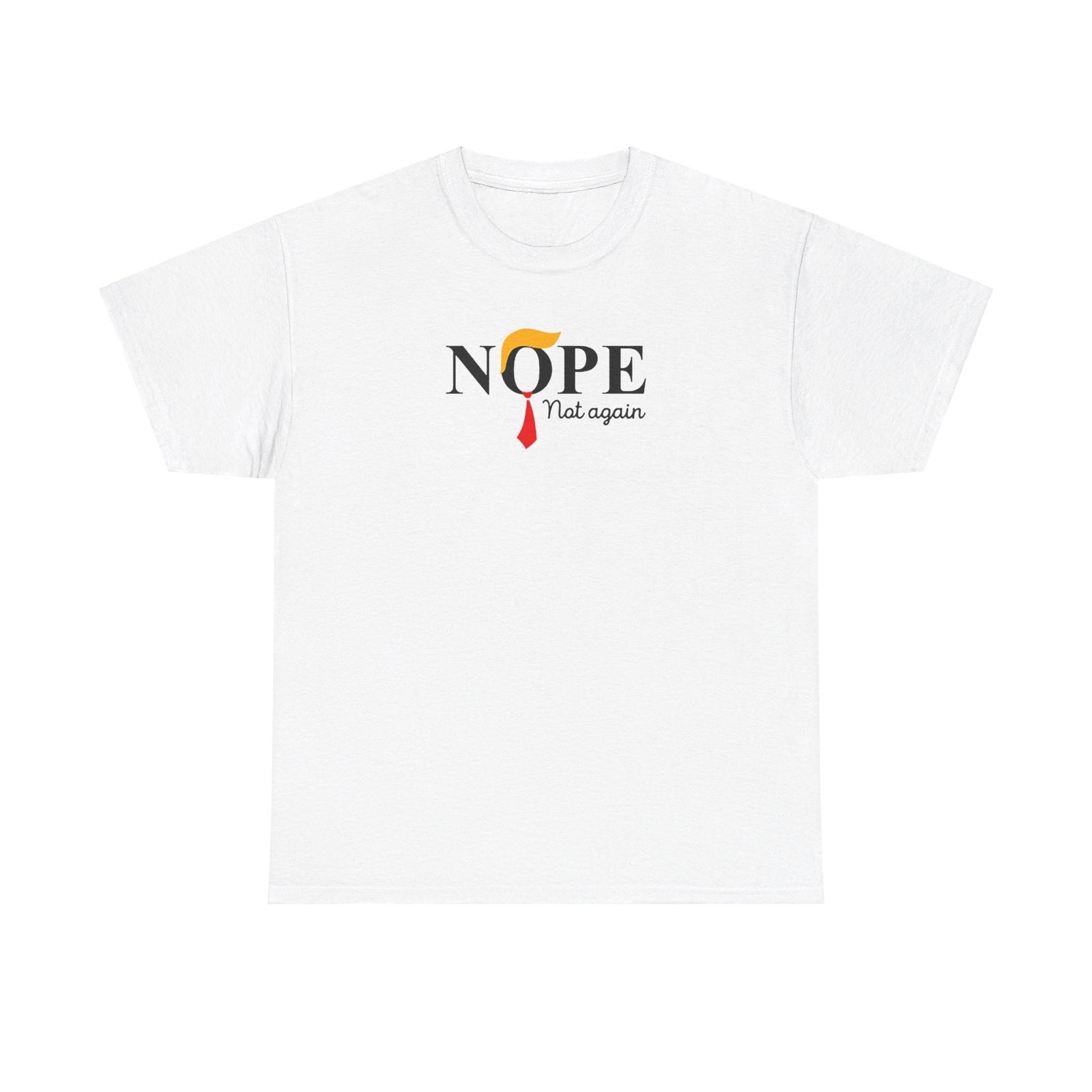 

Nope Not Again, Vote Biden Harris 2024, Dump Trump Unisex Heavy Cotton T-Shirt Mens Womens Tees Top 3XL