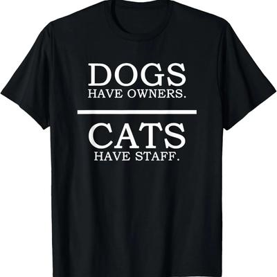 Dogs Have Owners - Cats Have Staff Funny Pet Dog Cat T-Shirt