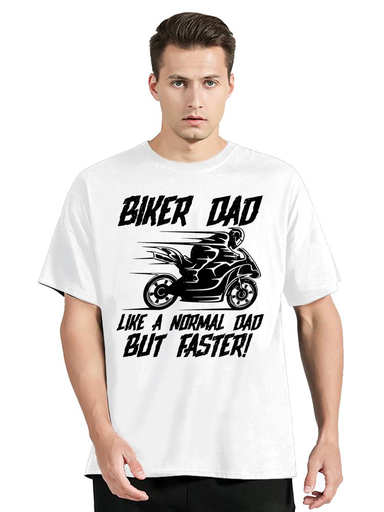 New Motorcycle Men's Clothing Oversized T-shirt Biker Dad Like A Normal Dad But Faster T Shirt Cotton O-neck Tops Casual Tshirt