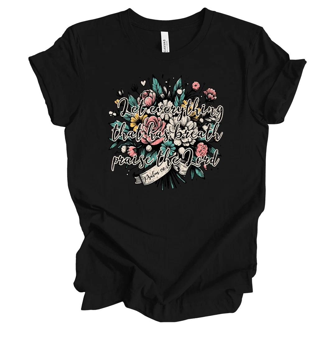 Trenz Shirt Company Fear Not Let Everything That Has Breath Praise The Lord S