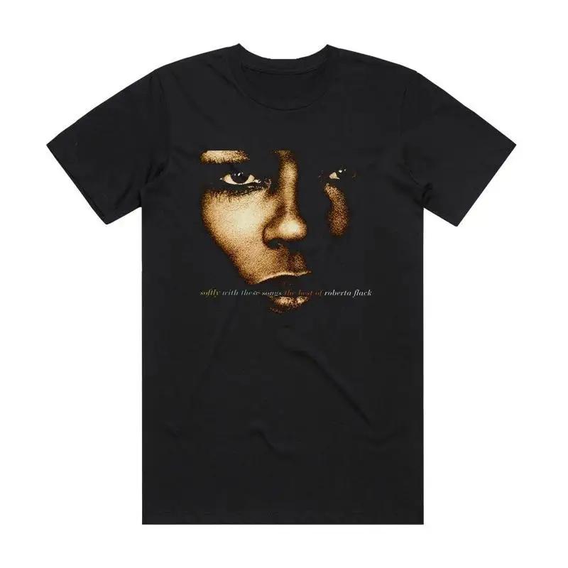 

Roberta Flack Softly With These Songs For Fans S 5XL T Shirt DN459 5XL різнокольоровий
