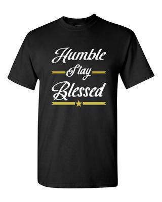 STAY HUMBLE STAY BLESSED - Inspiring Fashion  Short Sleeve T Shirt Unisex T-Shirt